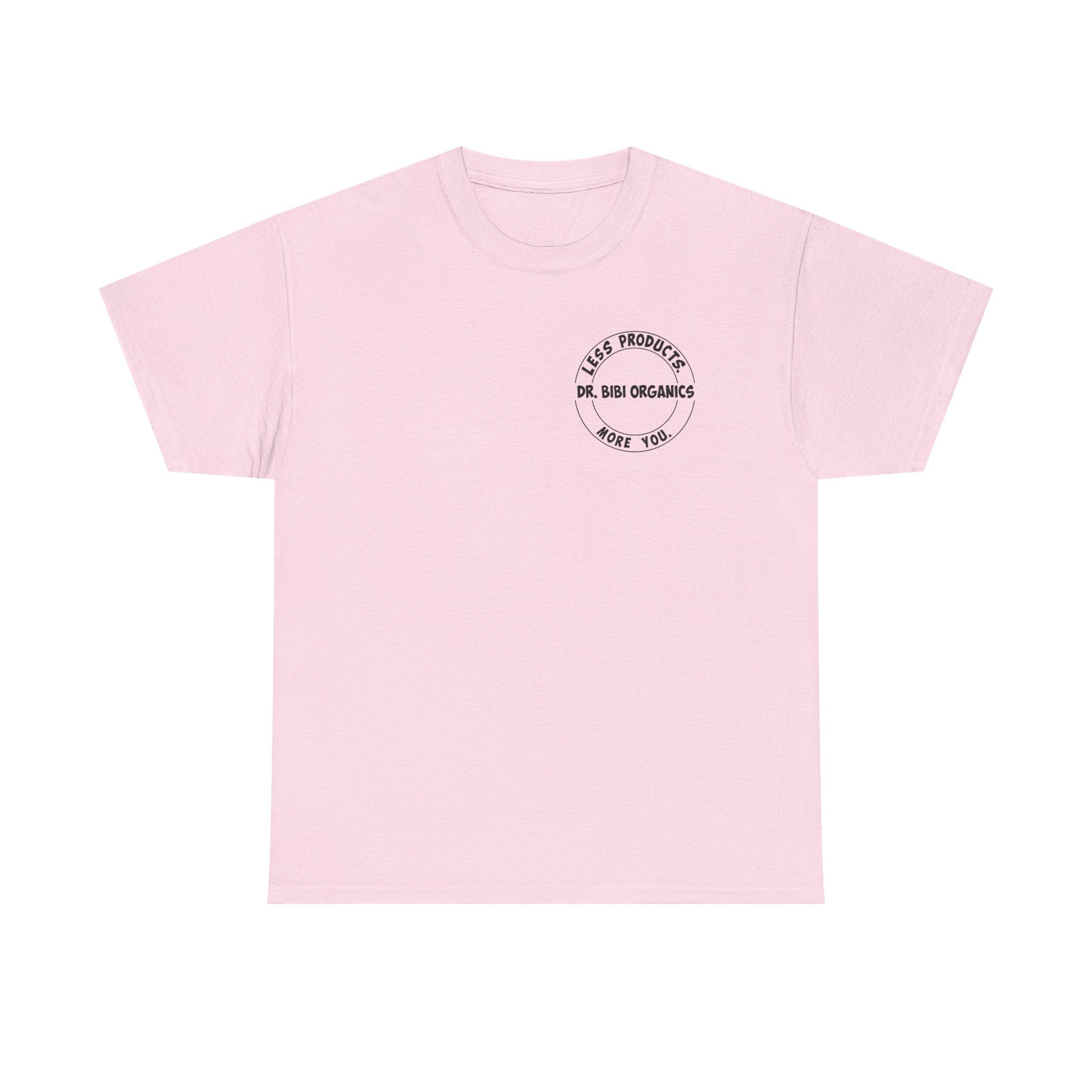 Less Products. More You. Stylish T-shirt