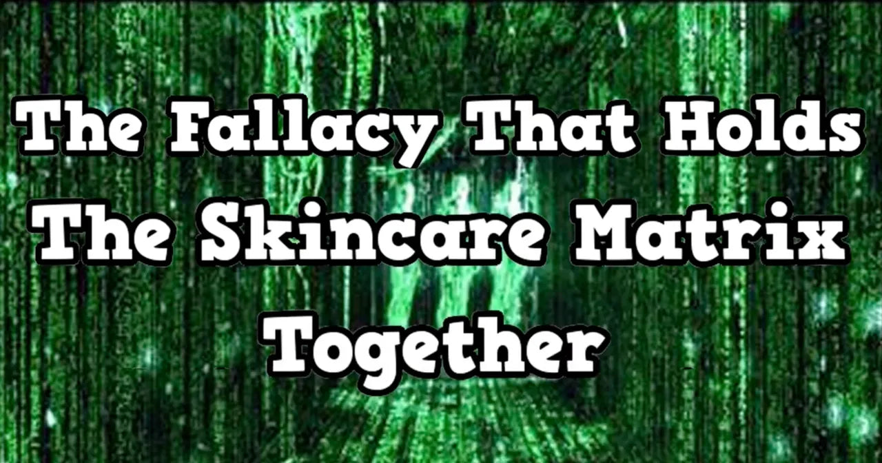 The Lie Holding The Skincare Matrix Together